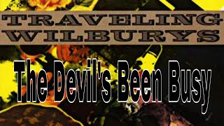 TRAVELING WILBURYS - The Devil&#39;s Been Busy (Lyric Video)