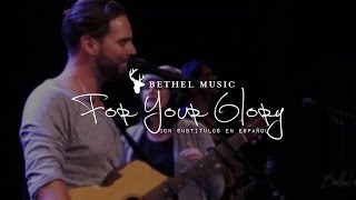 Bethel Music - For Your Glory  [subtitulado en español]