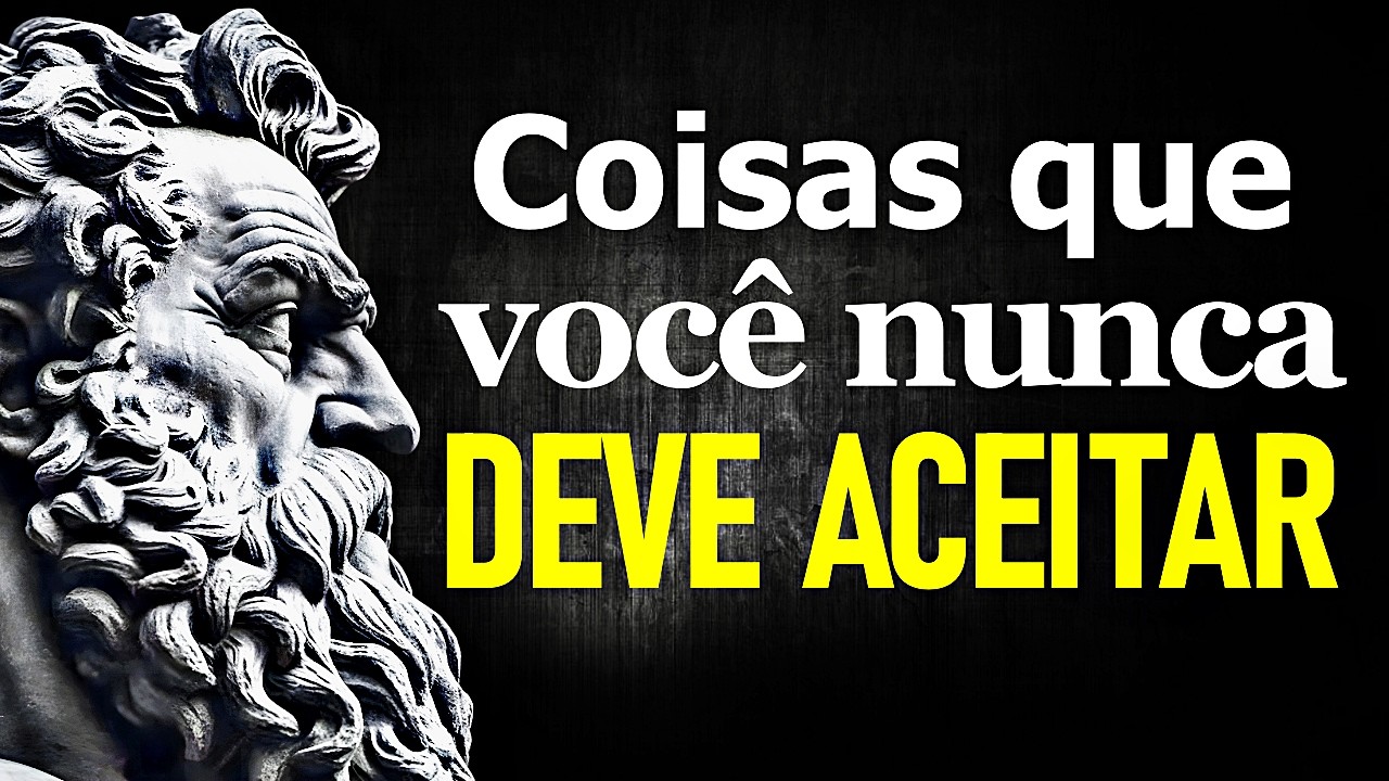 9 COISAS que NÃO DEVEMOS ACEITAR de NINGUÉM NUNCA - SABEDORIA ESTOICA
