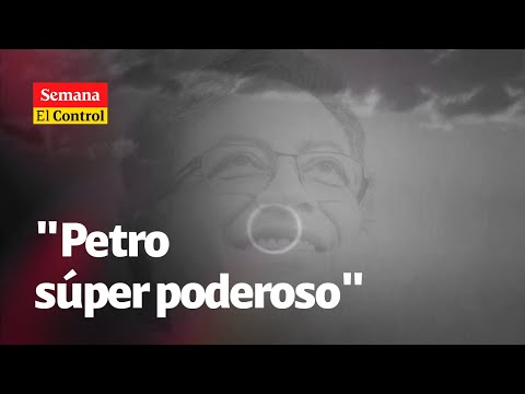 El Control a la reforma pensional y al presidente Petro "súper PODEROSO"