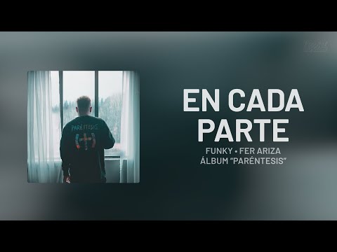 Funky, Fer Ariza — EN CADA PARTE (Letra) | PARÉNTESIS