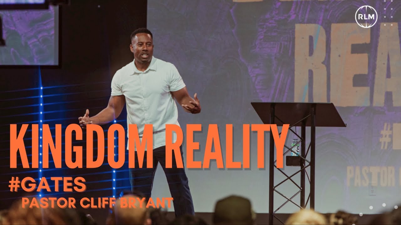    KINGDOM REALITY #GATES // PASTOR CLIFF BRYANT