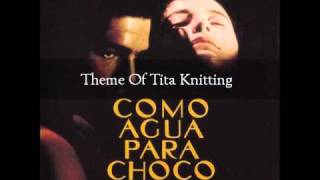 Como Agua Para Chocolate - Soundtrack 'Theme Of Tita Knitting'