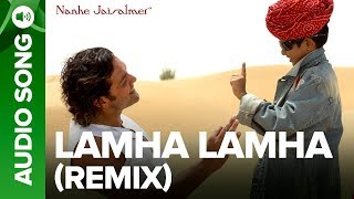 Lamha Lamha Remix (Full Audio Song) - Nanhe Jaisalmer