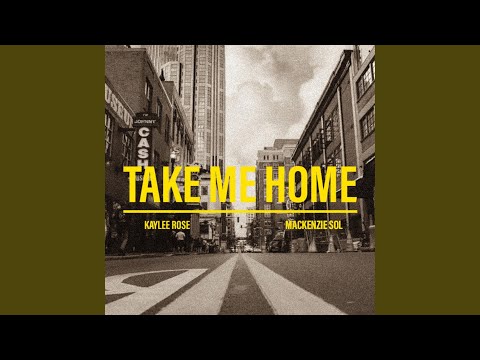 Take Me Home - Kaylee Rose