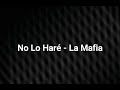 No Lo Haré - La Mafia (Letra)
