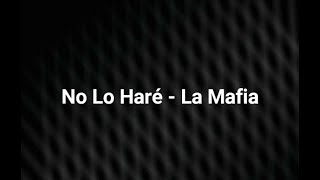No Lo Haré - La Mafia (Letra)