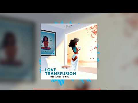 McStainz - Love Transfusion ft Dinho (Official Audio)