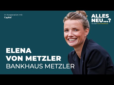 Podcast „Alles neu Aus dem Maschinenraum“ | Folge #53  Elena von Metzler | Bankhaus Metzler