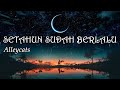 Setahun Sudah Berlalu - Alleycats (Lirik)
