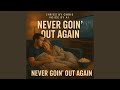 Never Goin' Out Again