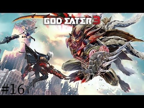God Eater 3 - Part 16 | Reclamation Start
