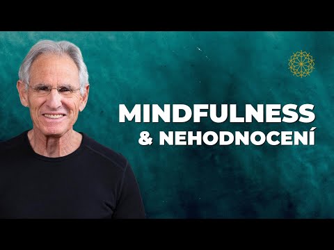 Jak zklidnit svoji smysl pomocí nehodnocení | Jon Kabat-Zinn | MBSR | Mindfulness, všímavost