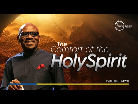 The Comfort of the Holy Spirit | Pastor Taiwo Odukoya