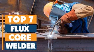 Top 7 Flux Core Welders: Unbeatable Quality and Performance