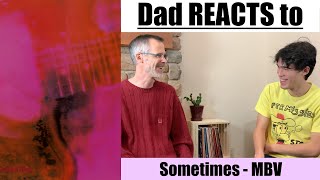 Dad's First Reaction to My Bloody Valentine - Sometimes