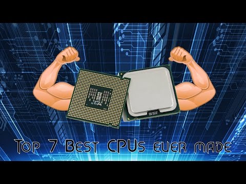 Top 7 Best CPUs Ever Made