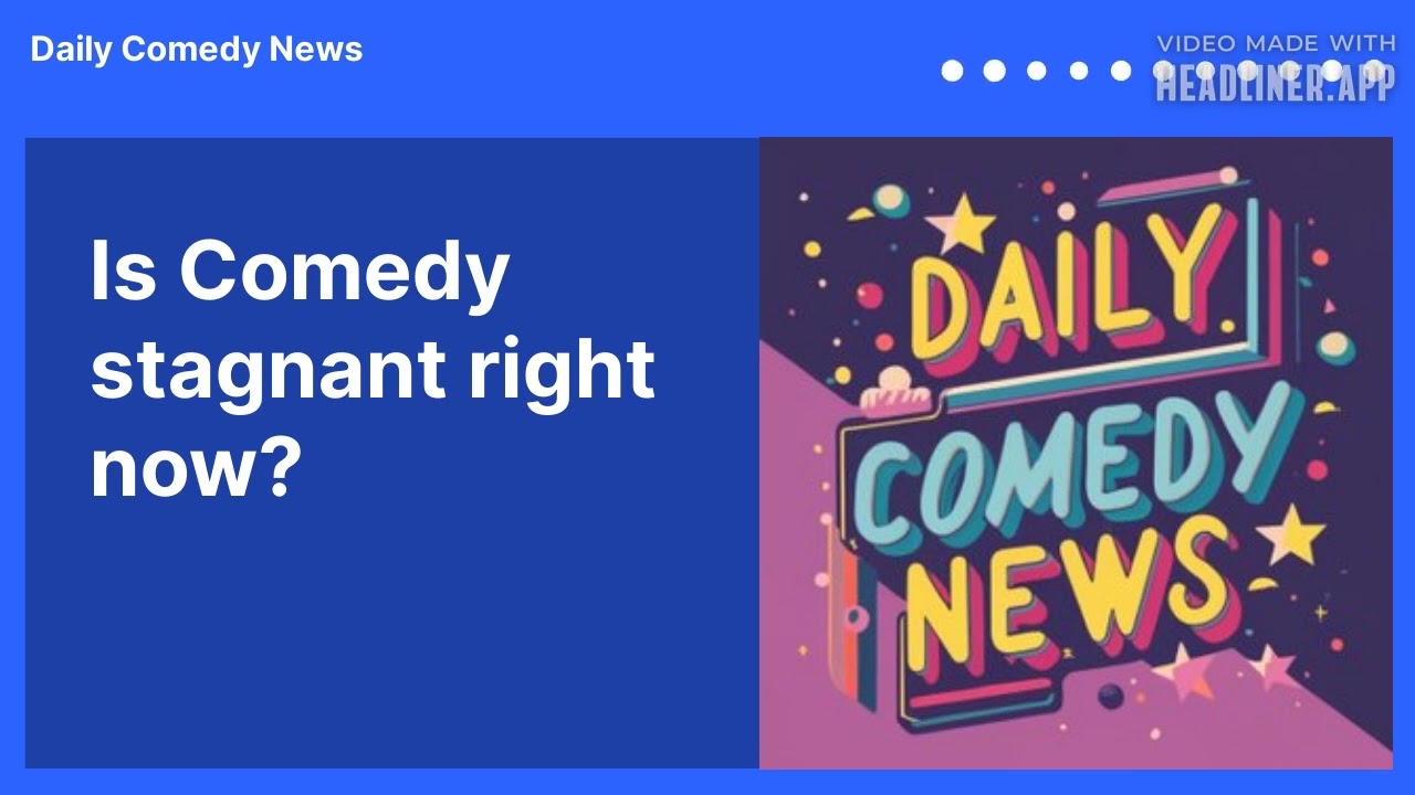 Is Comedy stagnant right now?