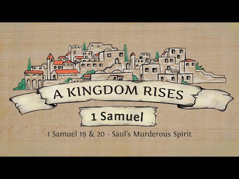 1 Samuel 19 & 20 - Saul's Murderous Spirit
