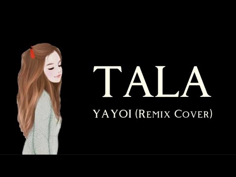 TALA - YAYOI ft. HENSY (Cover Remix) Lyrics