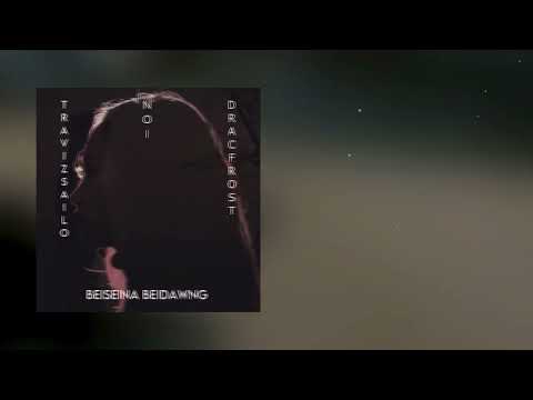 Traviz Sailo x Drac Frost x Noi - Beiseina Beidawng ( Audio )