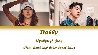 Hyolyn (효린) &#39;Dally&#39; Feat. Gray - Color Coded Lyrics Video |Han-Rom-Eng| by makimaki