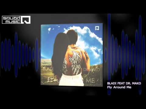 Bladi Feat Dr Mako - Fly Around Me-