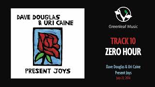 Dave Douglas &amp; Uri Caine | Present Joys - "Zero Hour"