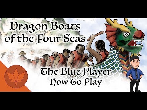 The Blue Player Presents - How To Play Dragon Boats of the Four Seas