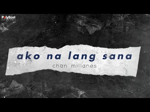 Chan MIllanes - Ako Na Lang Sana - (Official Lyric Video)