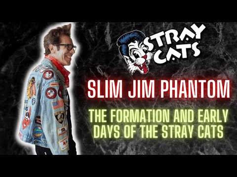 Slim Jim Phantom (Stray Cats) The Formation and Early Days of The Stray Cats