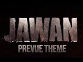 Jawan prevue theme