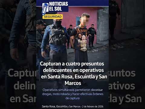 Capturan a cuatro presuntos delincuentes en operativos en Santa Rosa, Escuintla y San Marcos