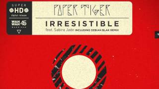 02 Paper Tiger - Irresistible (feat. Sabira Jade) (Debian Blak Remix) [Wah Wah 45s]