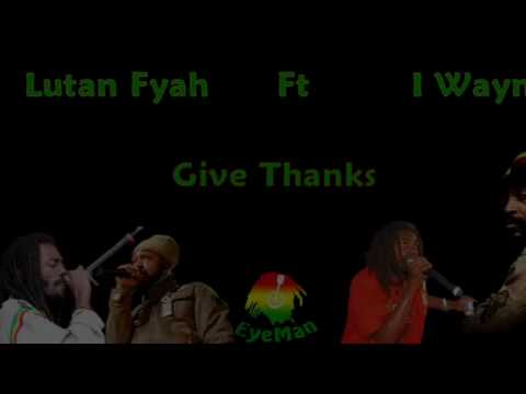 Lutan Fyah Ft I Wayne - Give Thanks