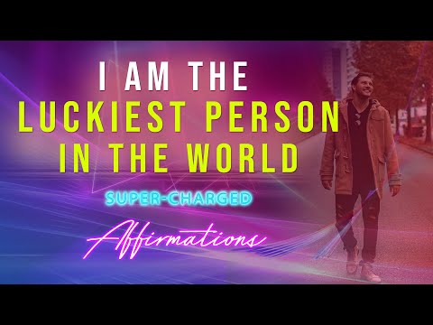 I AM The Luckiest Person In The World - Super-Charged Affirmations