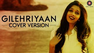 Gilehriyaan - Simantinee Roy | Cover Version