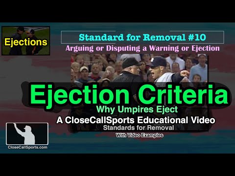 Why Ejections Happen - Ejection Criteria for Umpires and Baseball's Standards for Removal