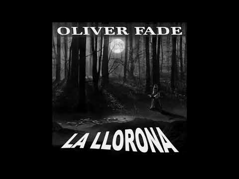 Oliver Fade - La Llorona
