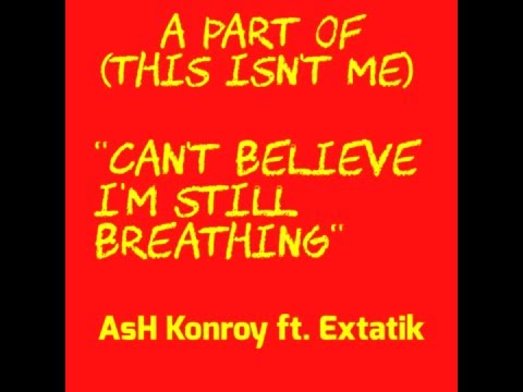 Can't Believe I'm Still Breathing ft. Extatik (prod by qoR)