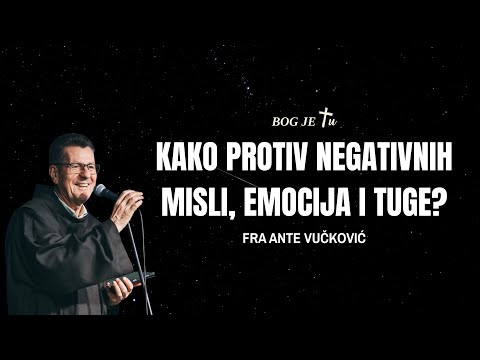 Kako protiv teških, negativnih misli i osjećaja? - fra Ante Vučković (PUT DO SLOBODE)