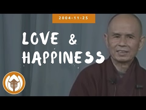Love and Happiness | Dharma Talk by Thich Nhat Hanh, 2004.11.25