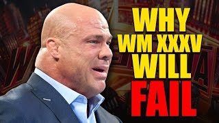 Here&#39;s Why WWE Wrestlemania 35 Could Be One of The Worst In History... (Huge Mistakes Made By Vince)