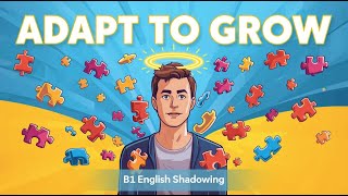 Why Learning to Adapt Is a Superpower | B1 English Shadowing