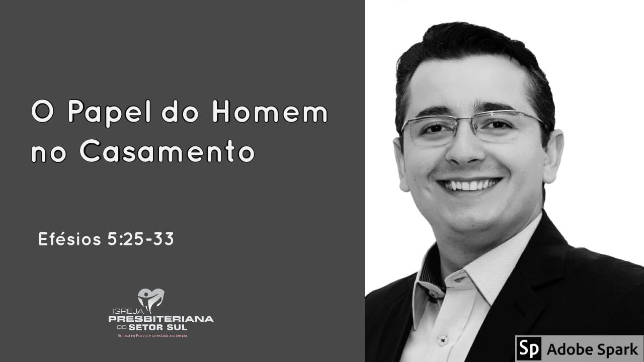 Efésios 5:25-33, o papel do homem no casamento,  Renato Duarte