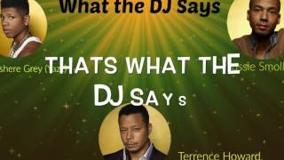 What the DJ Says: Empire: Jussie Smollett; Bryshere Grey(Yazz); Terrence Howard