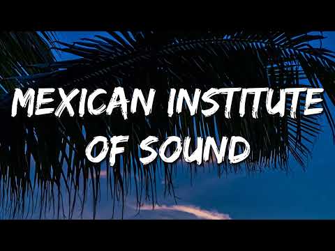 El Antídoto – Mexican Institute Of Sound (Letra\Lyrics)