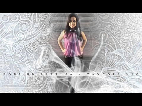 Bódi BB Bettina - Táncolj Még