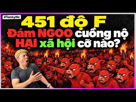 451 độ F - Đám NGOO cuồng nộ HẠI xã hội cỡ nào?