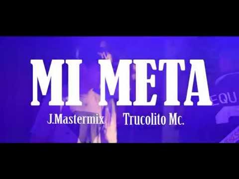 J.Mastermix Ft Trucolito Mc. - Mi Meta (Video Oficial)